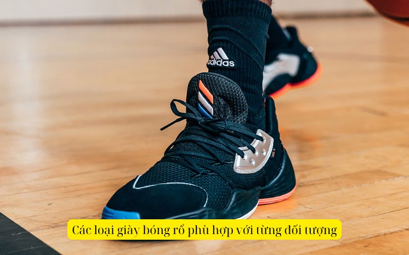 Các loại giày bóng rổ phù hợp với từng đối tượng