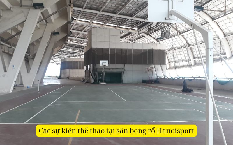 Các sự kiện thể thao tại sân bóng rổ Hanoisport