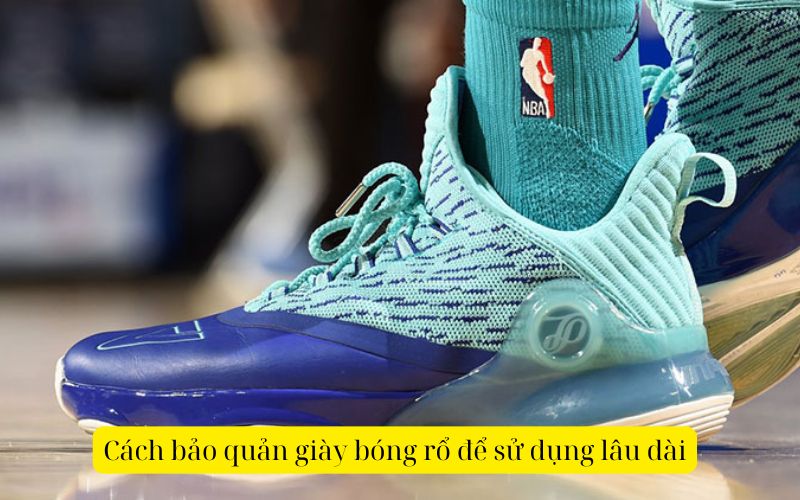 Cách bảo quản giày bóng rổ để sử dụng lâu dài