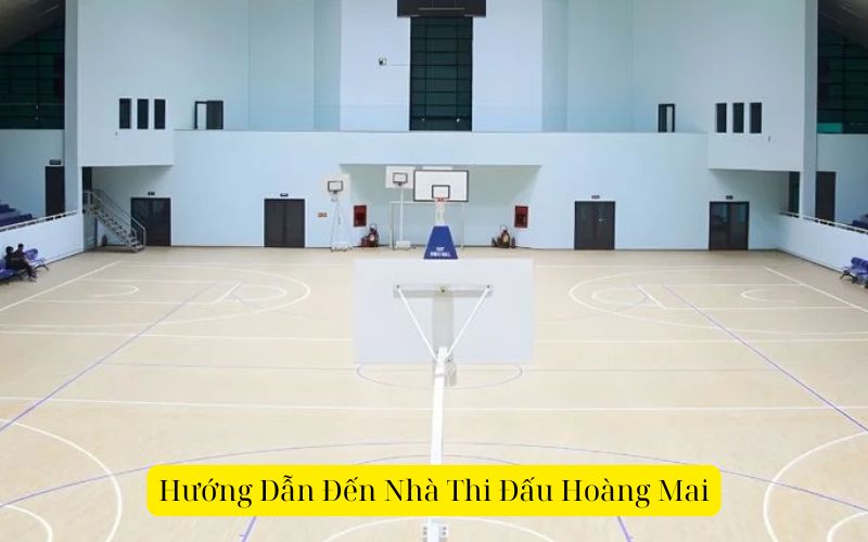 Hướng Dẫn Đến Nhà Thi Đấu Hoàng Mai