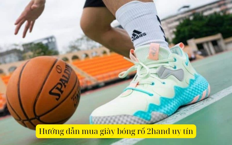 Hướng dẫn mua giày bóng rổ 2hand uy tín