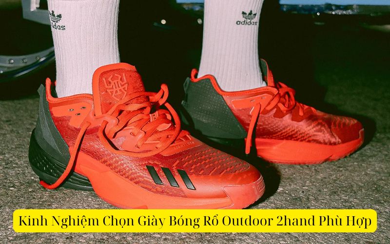 Kinh Nghiệm Chọn Giày Bóng Rổ Outdoor 2hand Phù Hợp