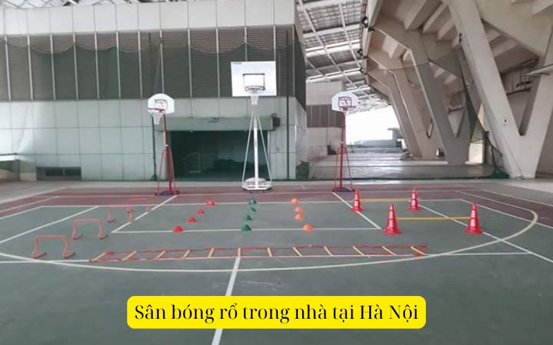 Sân bóng rổ trong nhà tại Hà Nội